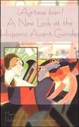 Agitese Bien! A New Look at the Hispanic Avant-Garde